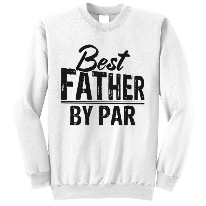 Best Father By Par T Sweatshirt