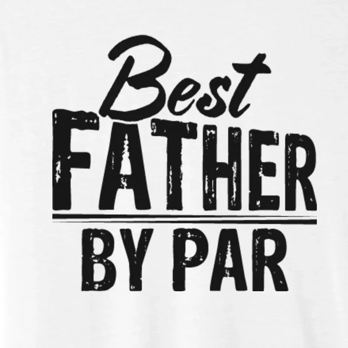 Best Father By Par T ChromaSoft Performance T-Shirt