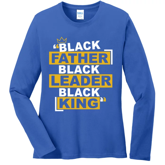 Black Father Black Leader Black King Funny Gift For Father's Day Great Gift Ladies Long Sleeve Shirt