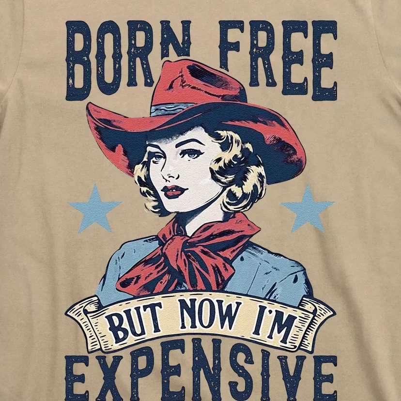 Born Free But Now IM Expensive 4th Of July T-Shirt