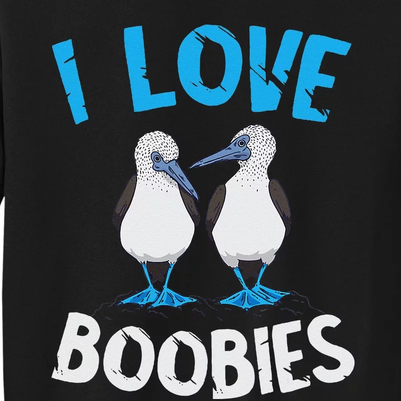 Blue Footed Booby I Love Boobies Blue Footed Booby Lover Sweatshirt