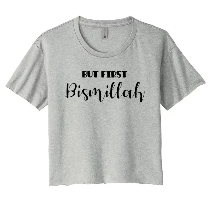 But First Bismillah Islamic Gift Women's Crop Top Tee