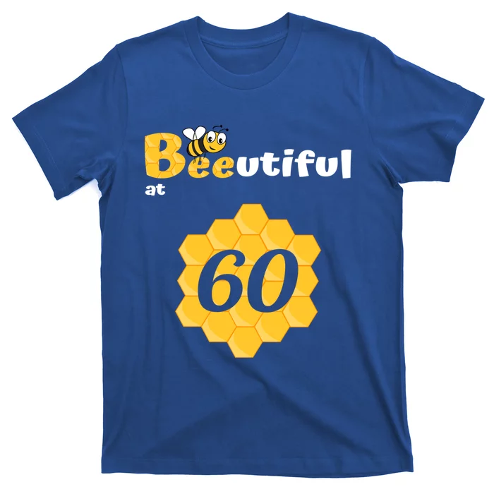 Birthday Funny Beautiful Beeutiful Bee Honeycomb 60th Bgiftday Gift T-Shirt