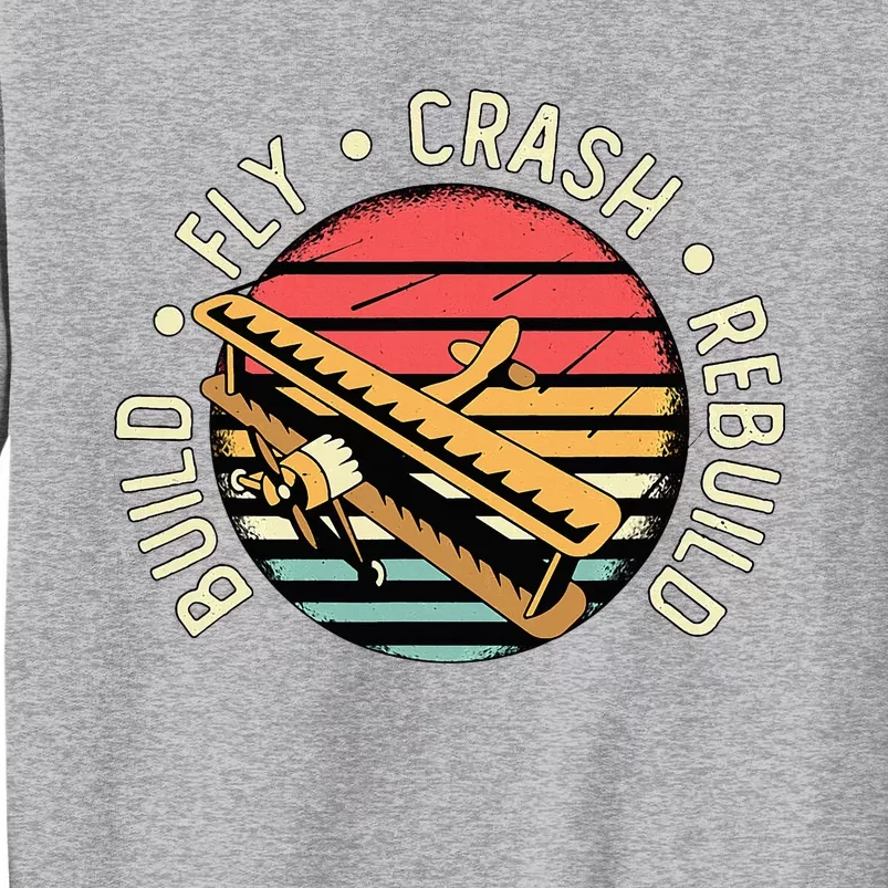 Build Fly Crash Rebuild Model Airplane Pilot Tall Sweatshirt