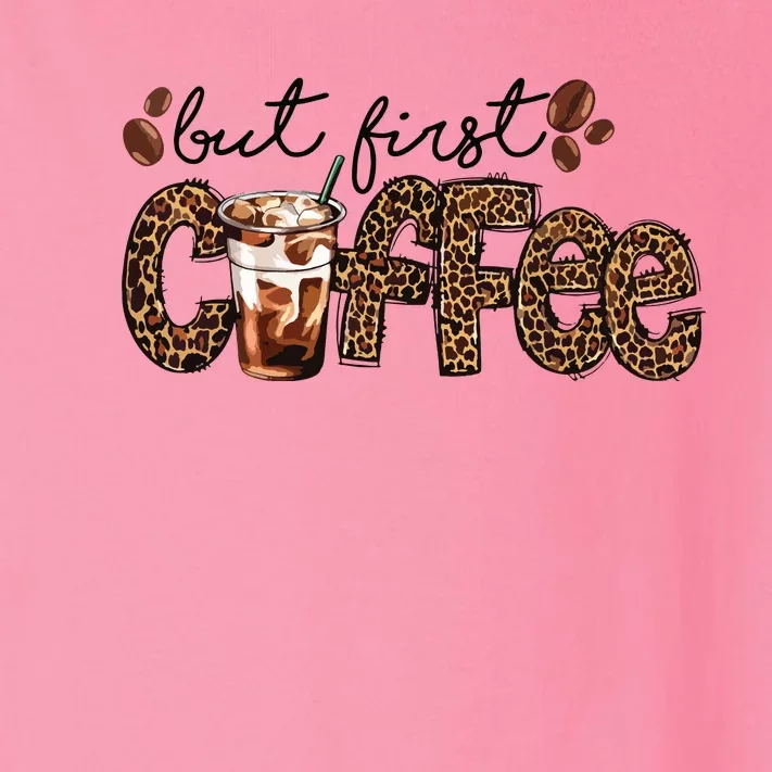 But First Coffee Lover Gift Coffee Drinking Caffeine Leopard Toddler Long Sleeve Shirt