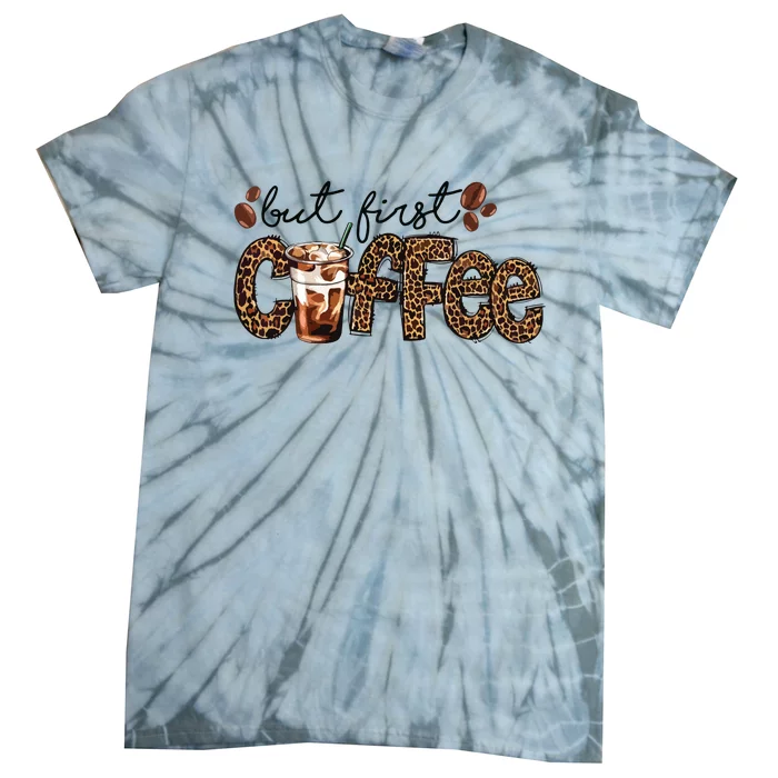 But First Coffee Lover Gift Coffee Drinking Caffeine Leopard Tie-Dye T-Shirt