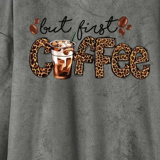 But First Coffee Lover Gift Coffee Drinking Caffeine Leopard Hooded Wearable Blanket