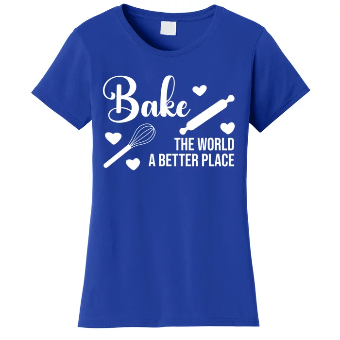 Baking For Change: Make The World A Better Place Kind Baking Cute Gift Women's T-Shirt