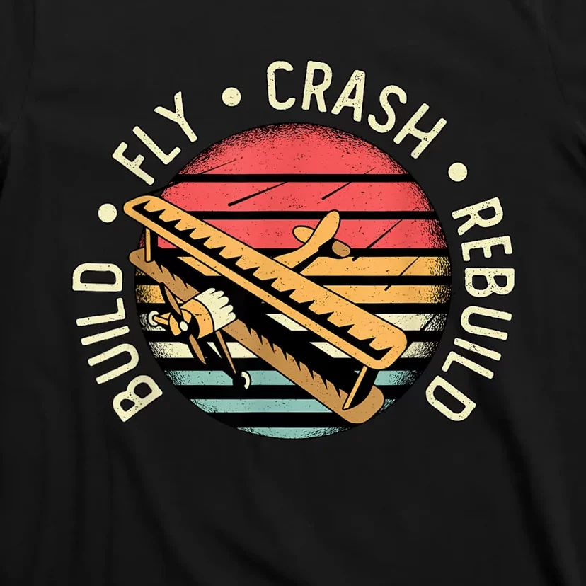 Build Fly Crash Rebuild Model Airplane Pilot Retro RC Plane T-Shirt