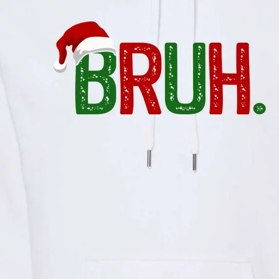 Bruh Funny Christmas Holiday Premium Hoodie