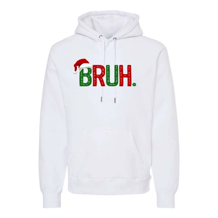 Bruh Funny Christmas Holiday Premium Hoodie