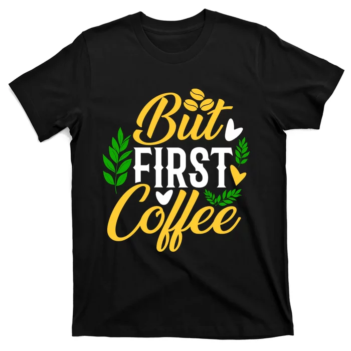 But First Coffee Graphic T-Shirt