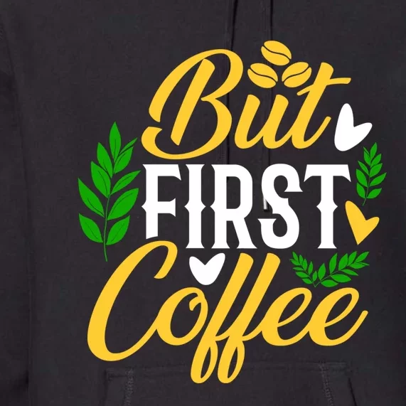 But First Coffee Graphic Premium Hoodie