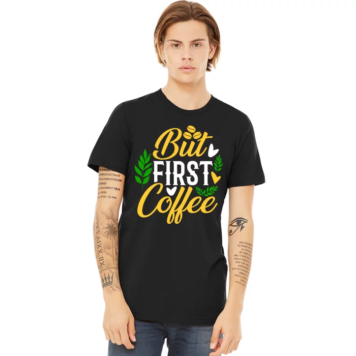 But First Coffee Graphic Premium T-Shirt