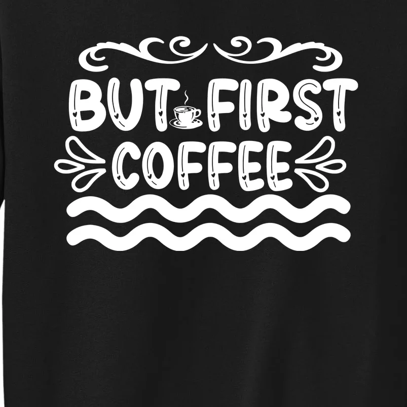 But First Coffee Sweatshirt