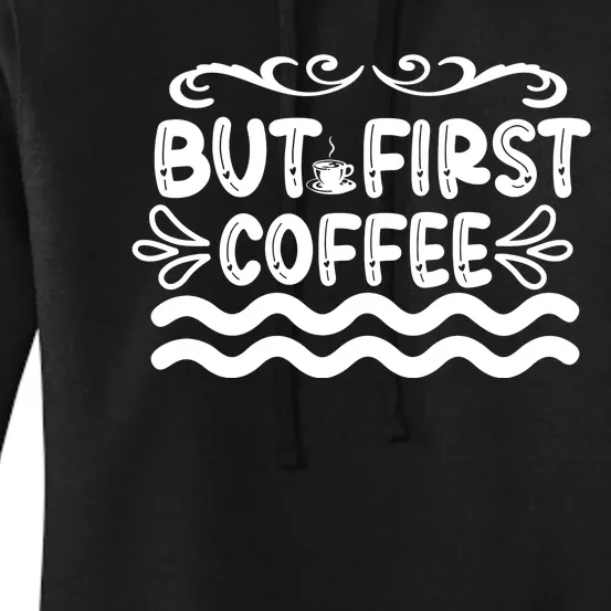 But First Coffee Women's Pullover Hoodie