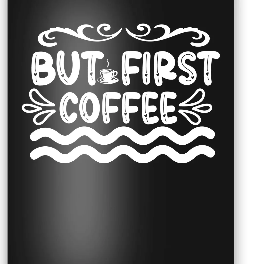 But First Coffee Poster