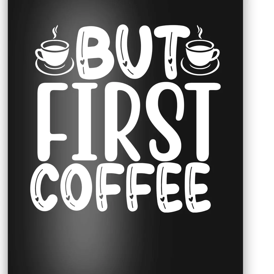 But First Coffee Poster