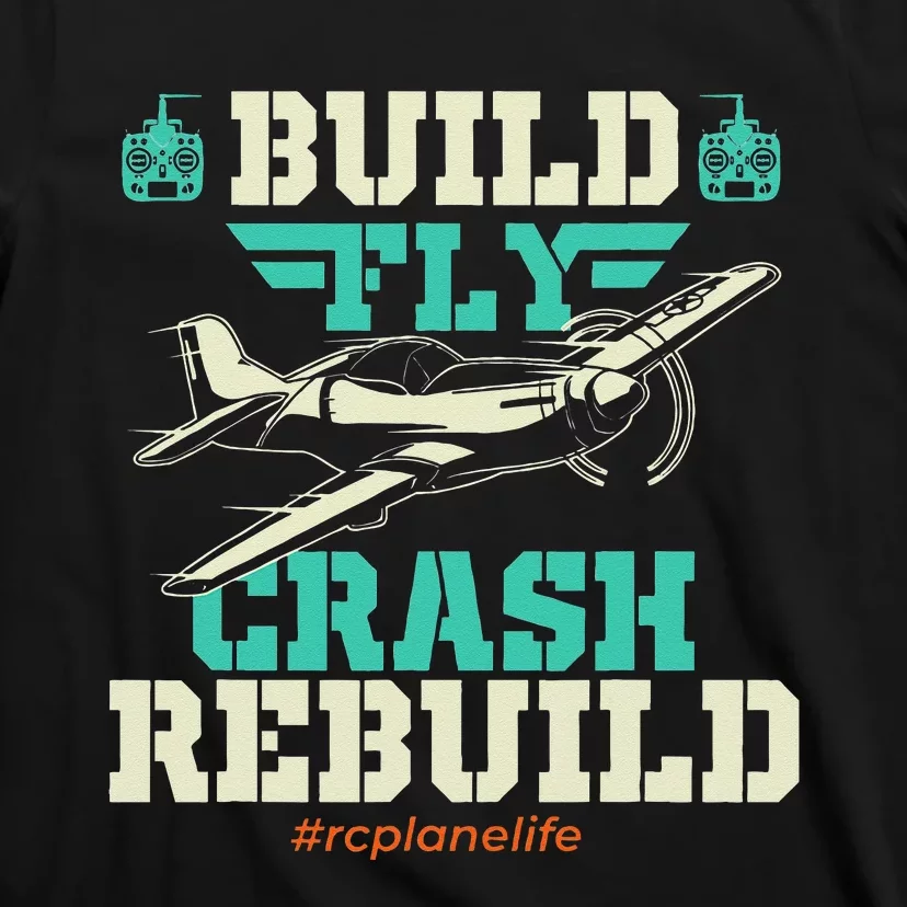 Build Fly Crash Rebuild RC Airplane Pilot RC Plane T-Shirt