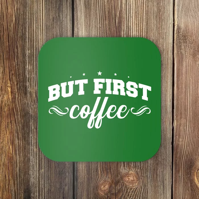 But First Coffee Coaster