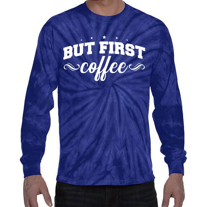 But First Coffee Tie-Dye Long Sleeve Shirt