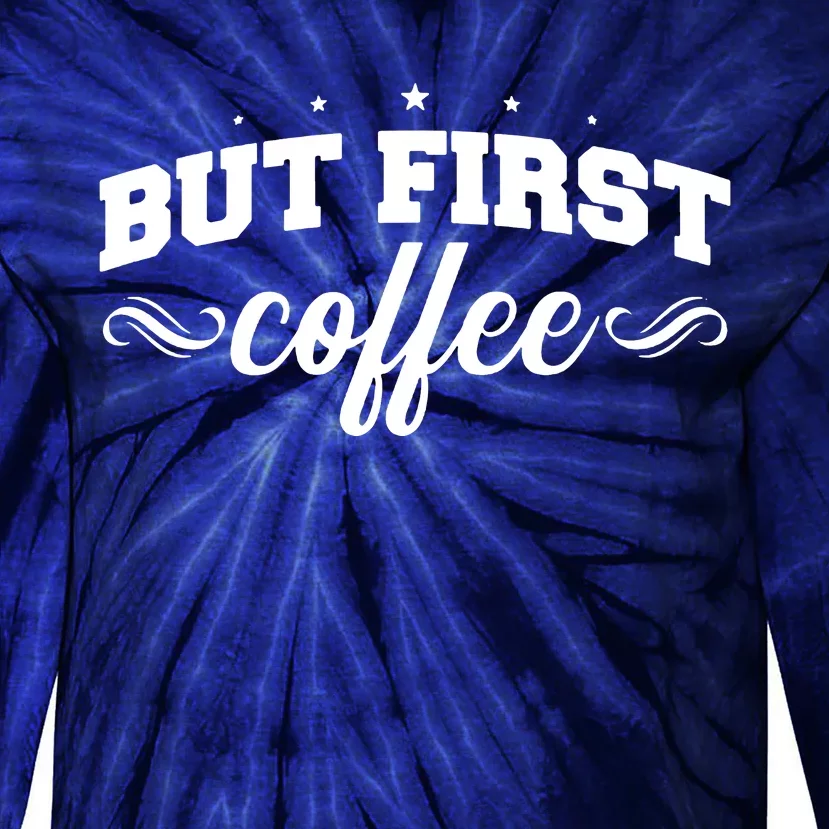 But First Coffee Tie-Dye Long Sleeve Shirt