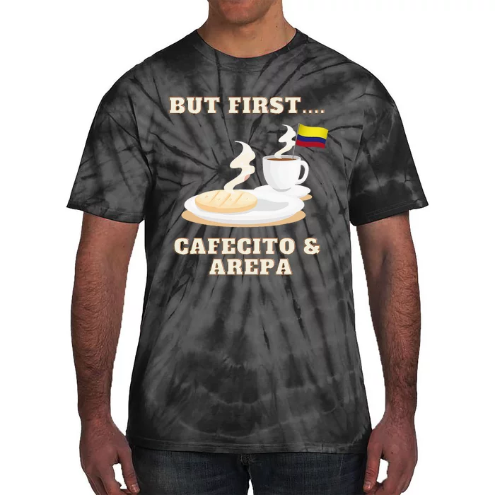 But First Cafecito & Arepa Colombian Coffe With Arepa Tie-Dye T-Shirt