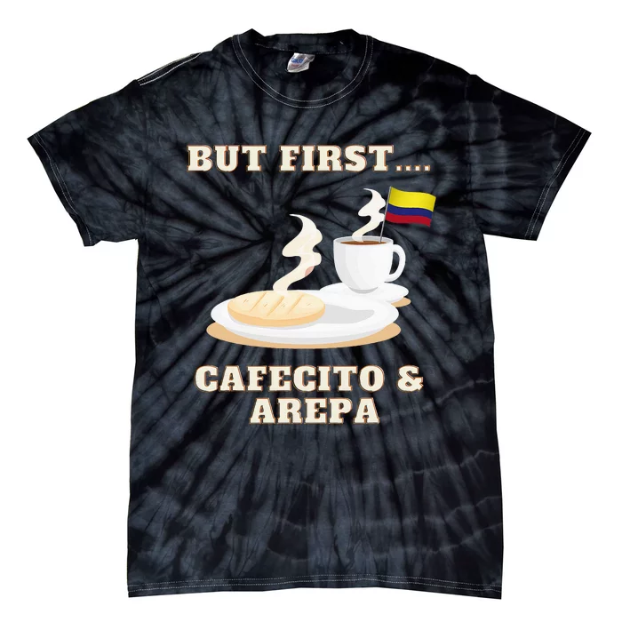 But First Cafecito & Arepa Colombian Coffe With Arepa Tie-Dye T-Shirt