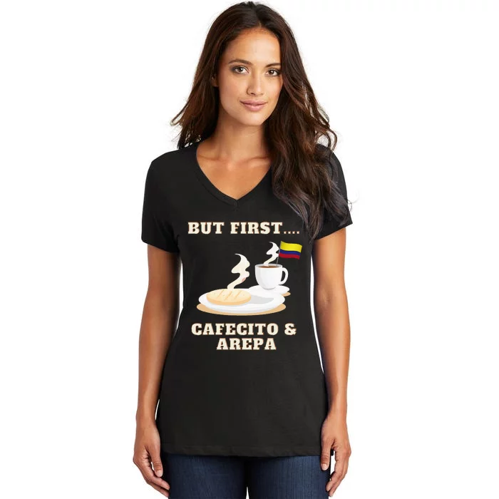 But First Cafecito & Arepa Colombian Coffe With Arepa Women's V-Neck T-Shirt