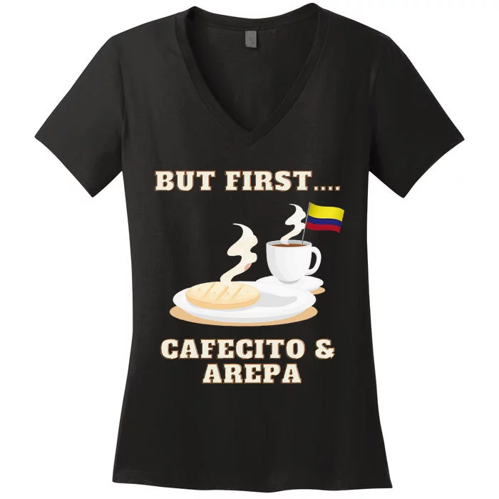 But First Cafecito & Arepa Colombian Coffe With Arepa Women's V-Neck T-Shirt