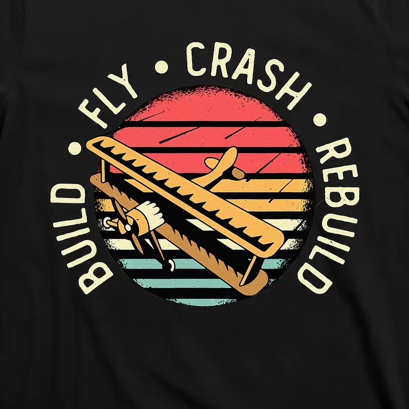 Build Fly Crash Rebuild Model Airplane Pilot Retro RC Plane T-Shirt