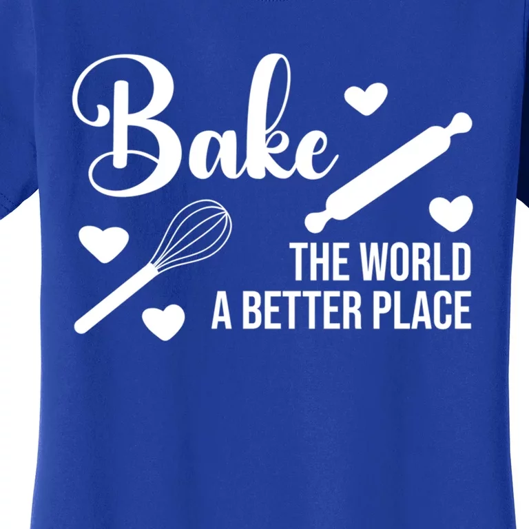 Baking For Change: Make The World A Better Place Kind Baking Cute Gift Women's T-Shirt