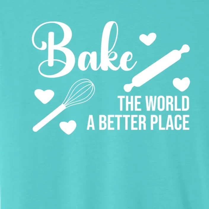 Baking For Change: Make The World A Better Place Kind Baking Cute Gift ChromaSoft Performance T-Shirt