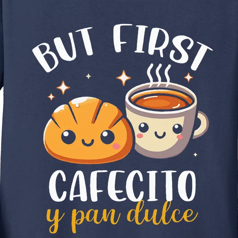 But First Cafecito Y Pan Dulce Concha Mexican Coffee Lover Kids Long Sleeve Shirt