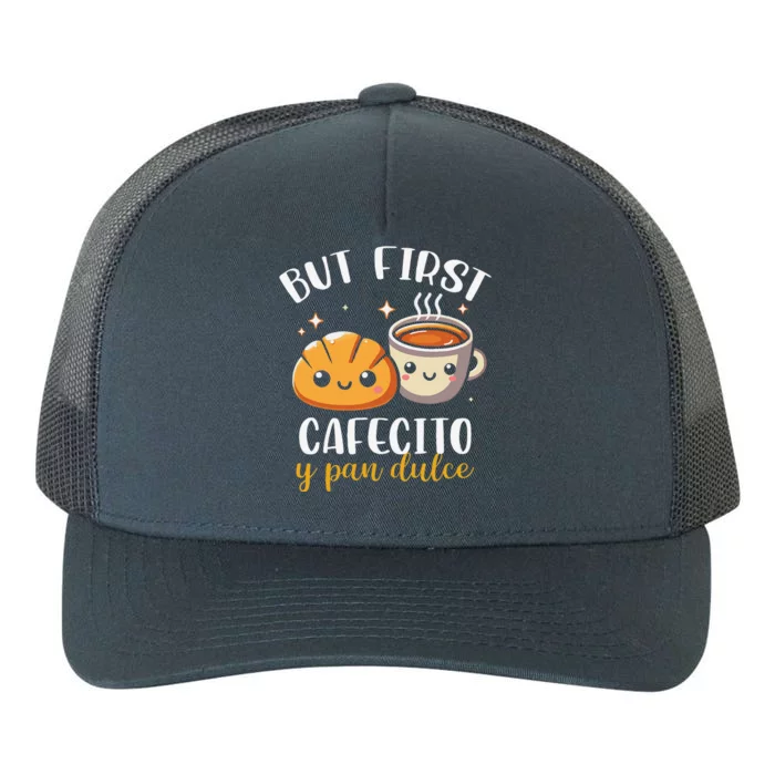 But First Cafecito Y Pan Dulce Concha Mexican Coffee Lover Yupoong Adult 5-Panel Trucker Hat