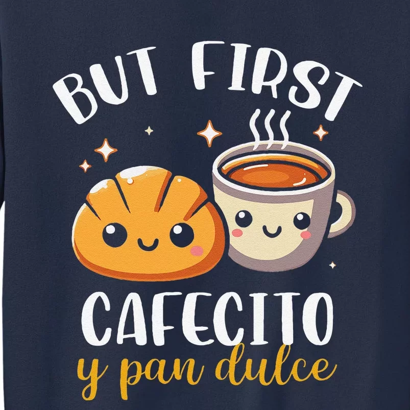 But First Cafecito Y Pan Dulce Concha Mexican Coffee Lover Sweatshirt