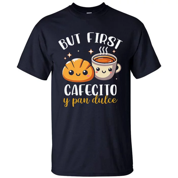 But First Cafecito Y Pan Dulce Concha Mexican Coffee Lover Tall T-Shirt