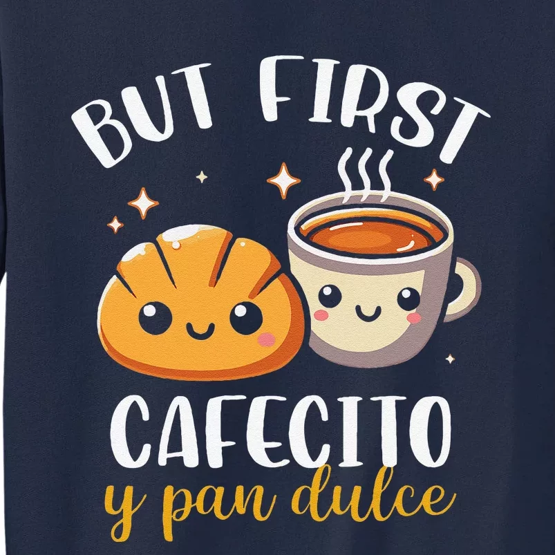 But First Cafecito Y Pan Dulce Concha Mexican Coffee Lover Tall Sweatshirt