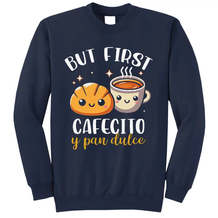 But First Cafecito Y Pan Dulce Concha Mexican Coffee Lover Tall Sweatshirt