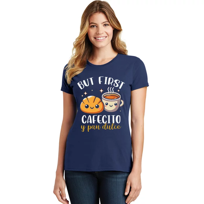 But First Cafecito Y Pan Dulce Concha Mexican Coffee Lover Women's T-Shirt