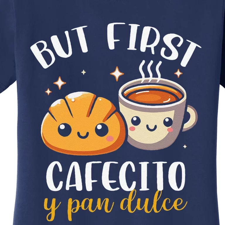 But First Cafecito Y Pan Dulce Concha Mexican Coffee Lover Women's T-Shirt