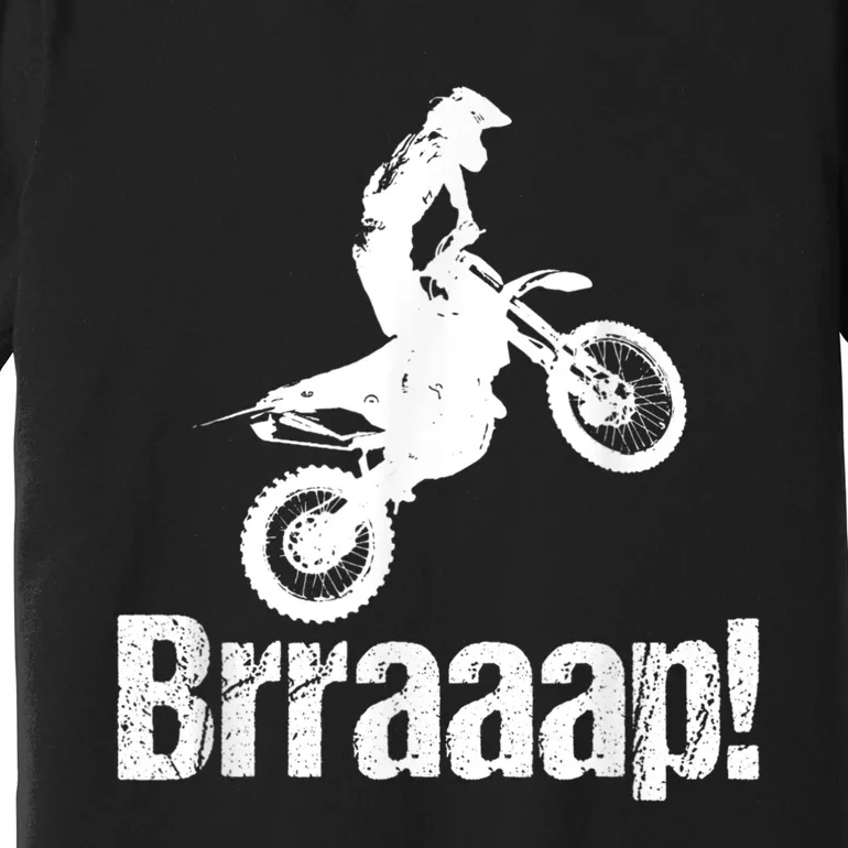 Brraaap Funny Dirt Bike Motocross, For Riders Premium T-Shirt