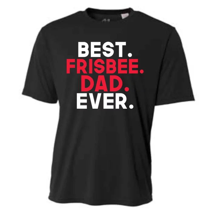 Best Frisbee Dad Ever Frisbee Dad Great Gift Cooling Performance Crew T-Shirt