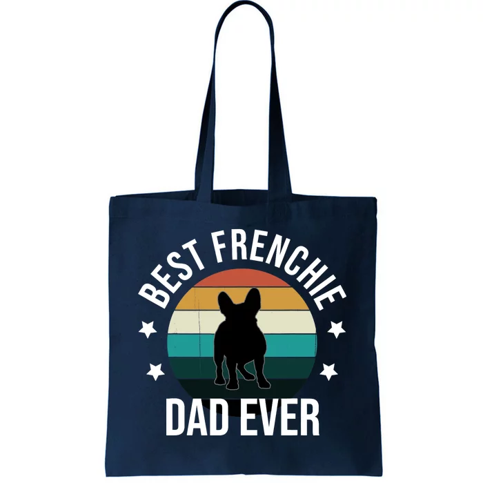 Best Frenchie Dad Ever: French Bulldog Fathers Day Gift Idea Tote Bag