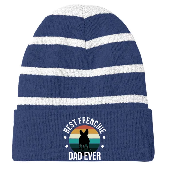 Best Frenchie Dad Ever: French Bulldog Fathers Day Gift Idea Striped Beanie with Solid Band