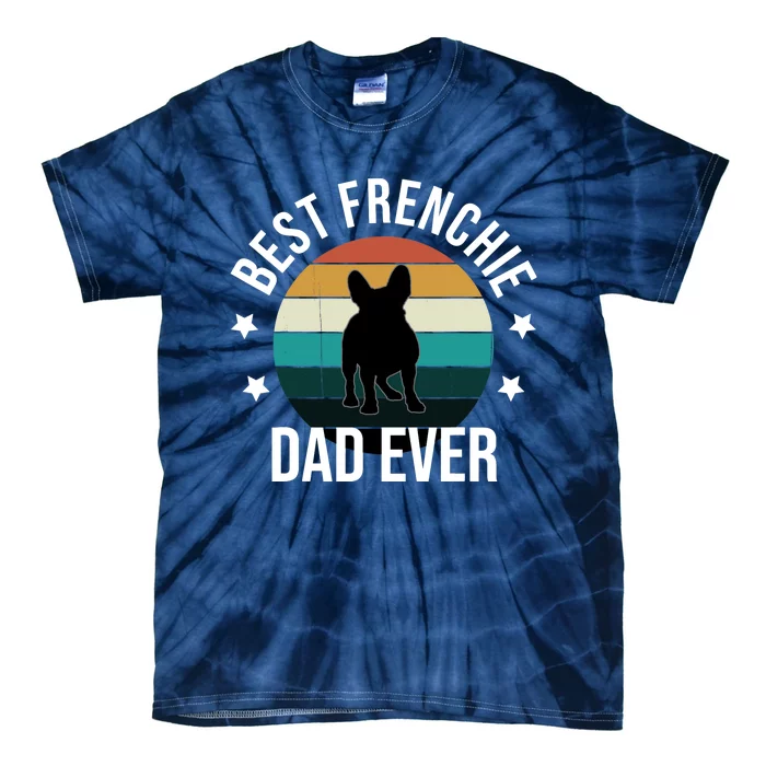 Best Frenchie Dad Ever: French Bulldog Fathers Day Gift Idea Tie-Dye T-Shirt