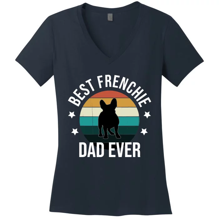 Best Frenchie Dad Ever: French Bulldog Fathers Day Gift Idea Women's V-Neck T-Shirt