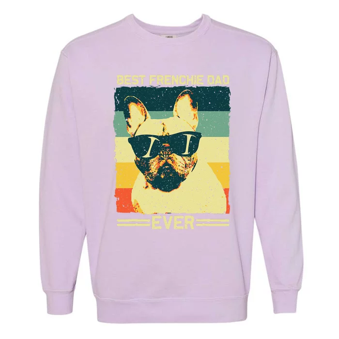 Best Frenchie Dad Design Father French Bulldog Lovers Garment-Dyed Sweatshirt