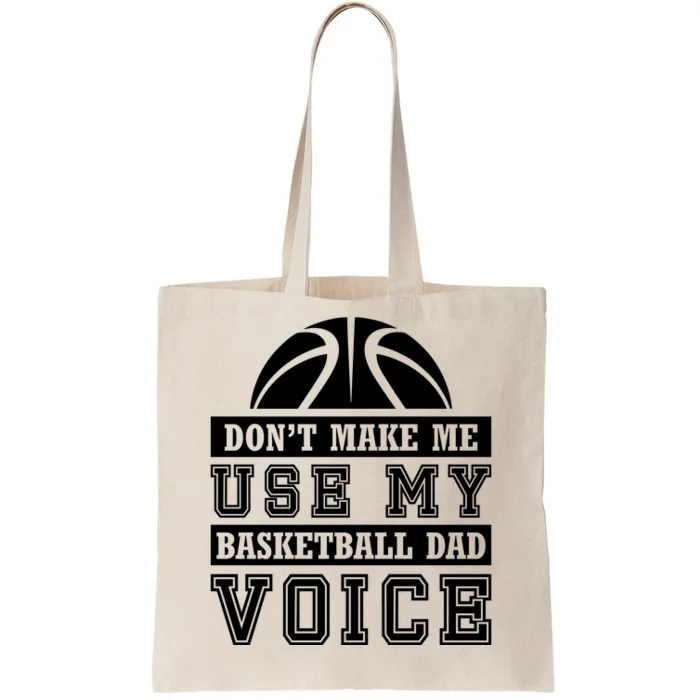 Basketball Funny Don't Make Me Use My Basketball Dad Voice Tote Bag