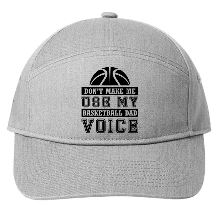 Basketball Funny Don't Make Me Use My Basketball Dad Voice 7-Panel Snapback Hat